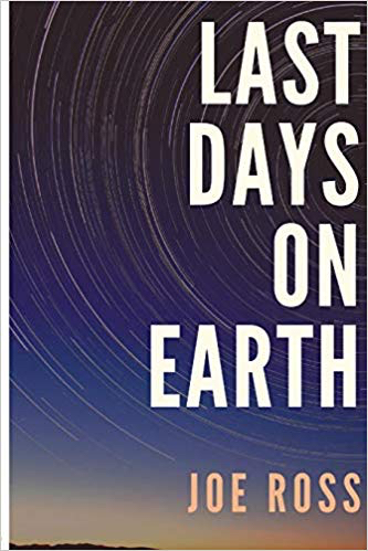 LAST
                                            DAYS ON EARTH, JOE ROSS