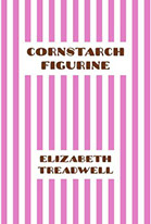 Elizabeth Treadwell: Cornstarch Figurine